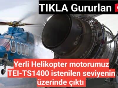 Yerli Helikopter motorumuz TEI-TS1400 istenilen seviyenin üzerinde çıktı
