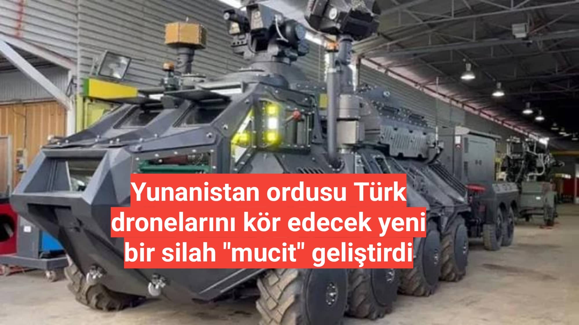 Yunanistan ordusu Türk dronelarını kör edecek yeni bir silah "mucit" geliştirdi
