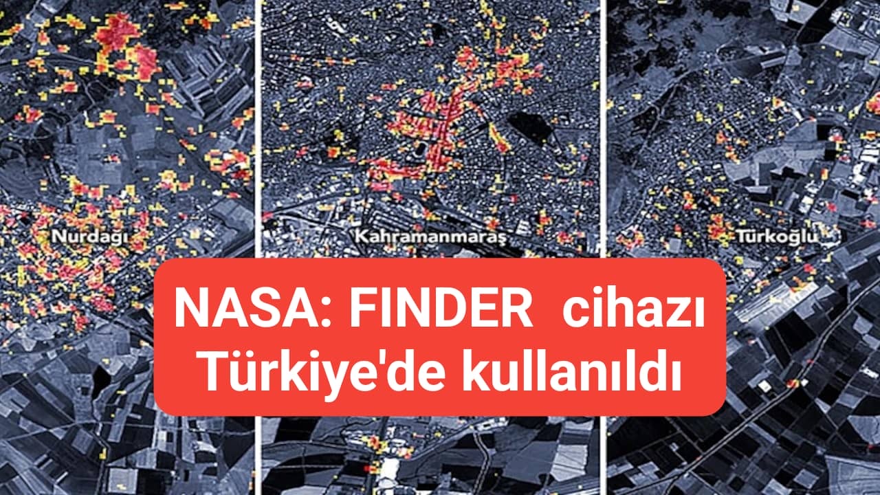 NASA: FINDER cihazı Türkiye'de kullanıldı