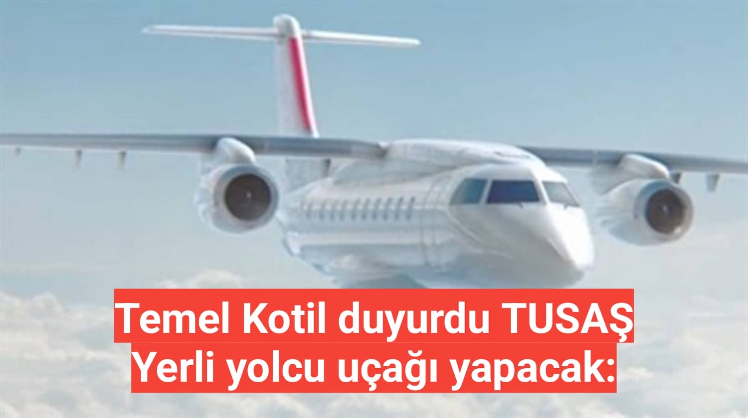 Temel Kotil duyurdu TUSAŞ Yerli yolcu uçağı yapacak: