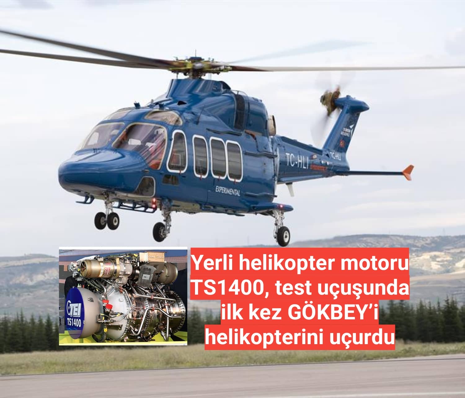 Yerli helikopter motoru TS1400, test uçuşunda ilk kez GÖKBEY’i helikopterini uçurdu