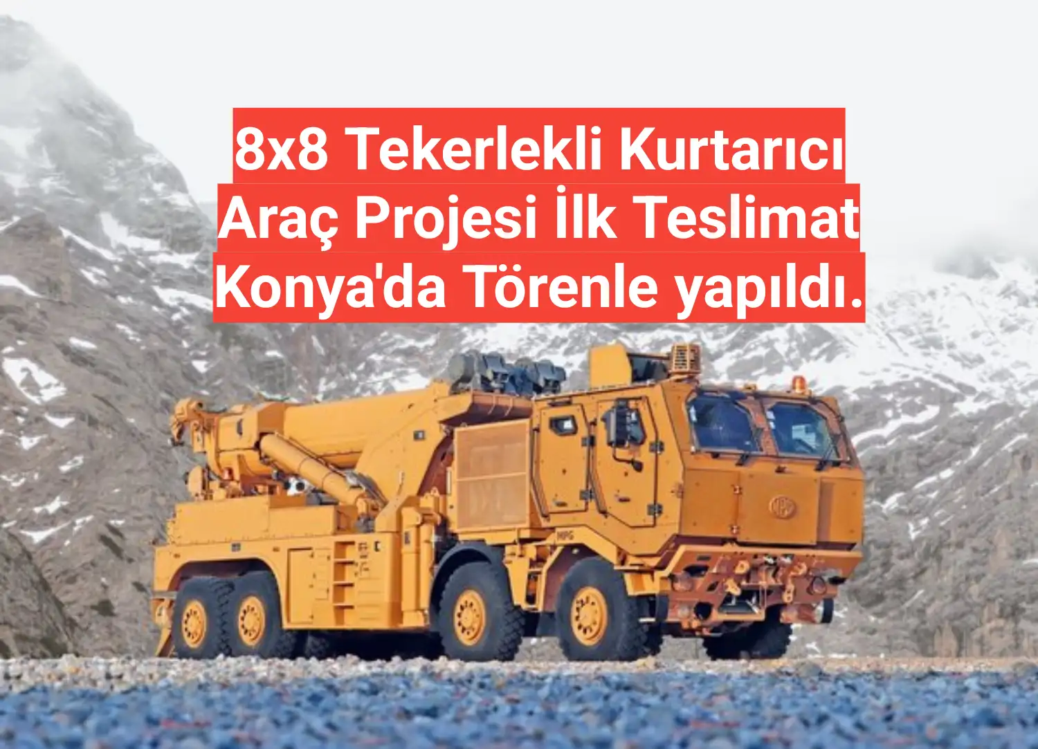 8x8 Tekerlekli Kurtarıcı Araç Projesi İlk Teslimat Konya'da Törenle yapıldı.