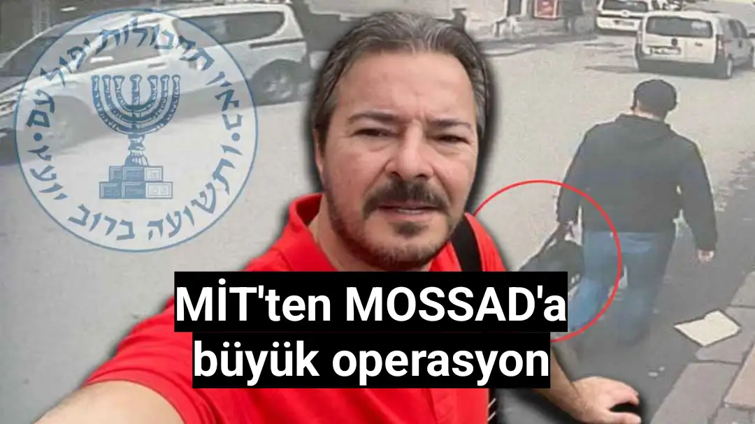 MİT'ten MOSSAD'a büyük operasyon