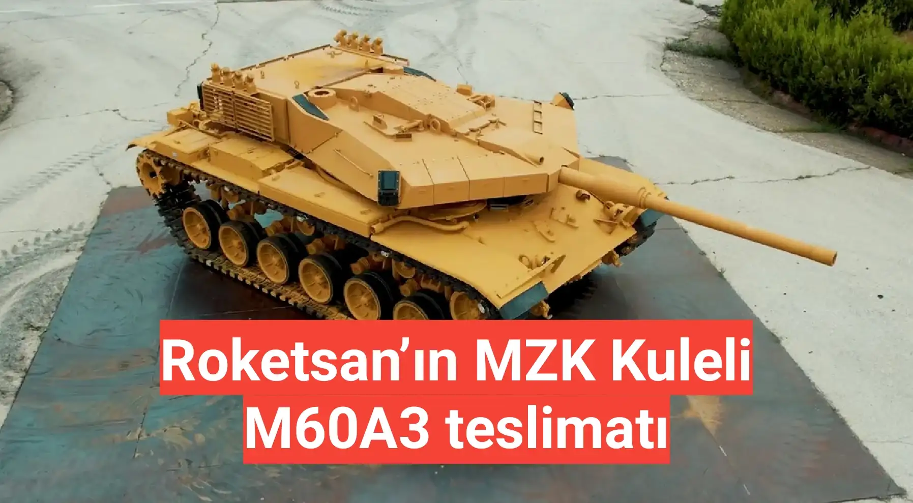 Roketsan’ın MZK Kuleli M60A3 teslimatı
