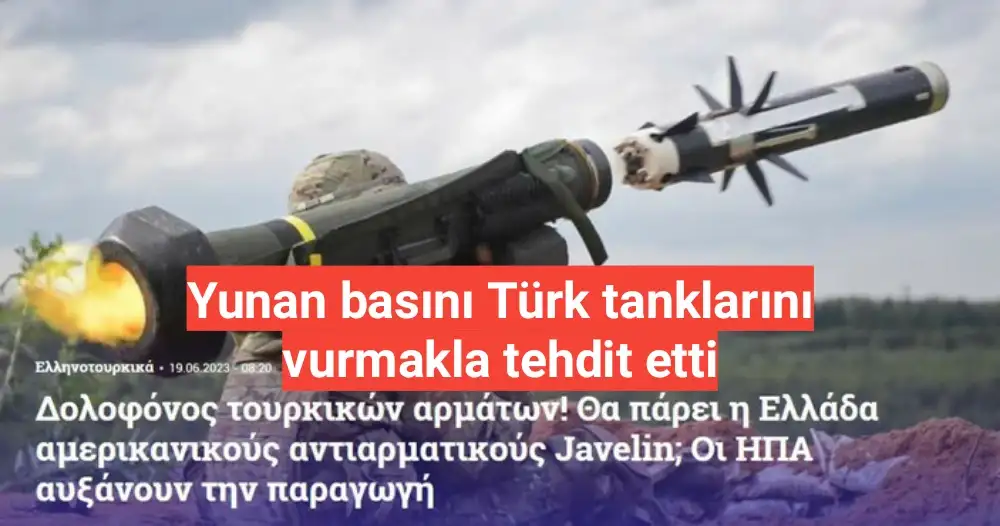 Yunan basını Türk tanklarını vurmakla tehdit etti